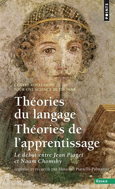 Théories du langage, théories de l'apprentissage: le débat entre Jean Piaget et Noam Chomsky