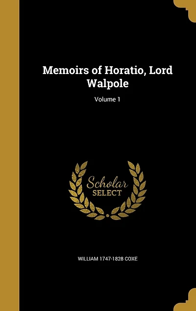 Memoirs of Horatio, Lord Walpole; Volume 1