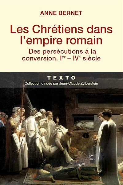 Les chrétiens dans l'Empire romain: des persécutions à la conversion, Ier-IVe siècle