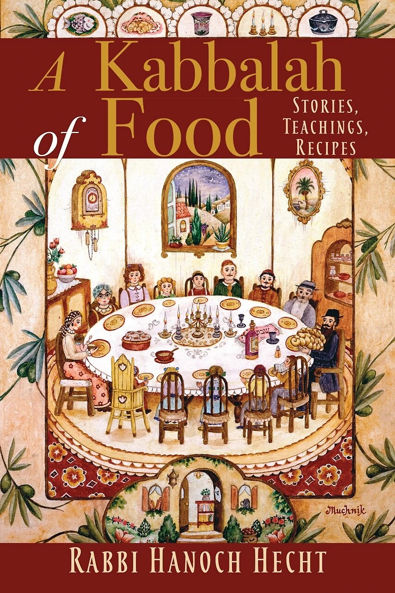 A Kabbalah Of Food: Stories, Teachings, Recipes