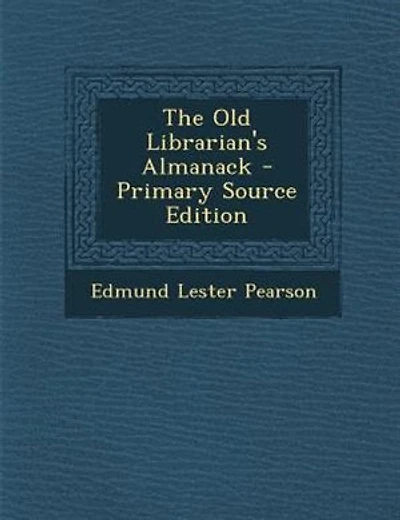 The Old Librarian's Almanack - Primary Source Edition