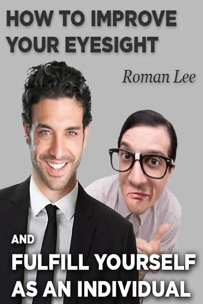 How to improve your eyesight and fulfill yourself as an individual.