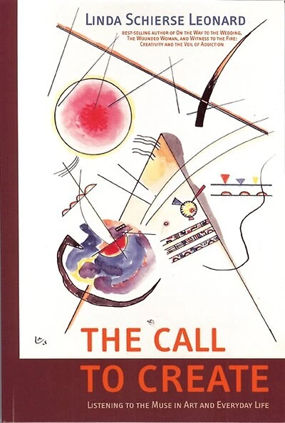 Call To Create:listening To The Muse In Art And Everyday Life: Listening to the Muse in Art and Everyday Life