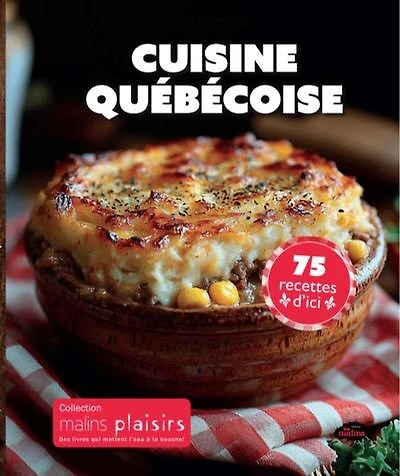Cuisine québécoise 75 recettes d'ici