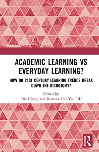 Academic Learning vs Everyday Learning?: How do 21st Century Trends Break Down the Dichotomy?