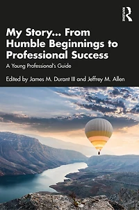 My Story... From Humble Beginnings to Professional Success: A Young Professional's Guide