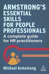 Armstrong's Essential Skills for People Professionals: A Complete Guide HR Practitioners