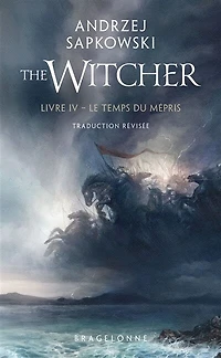 Sorceleur (Witcher), T4 : Le Temps du mépris (traduction révisée)