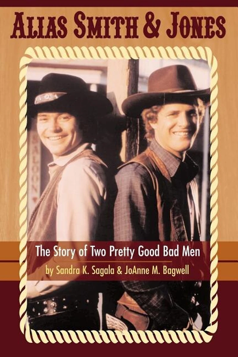 Alias Smith & Jones: The Story of Two Pretty Good Bad Men (hardback)