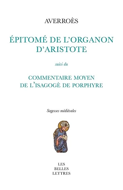 Epitomé de l'Organon d'Aristote ; Commentaire moyen de l'Isagogè de Porphyre