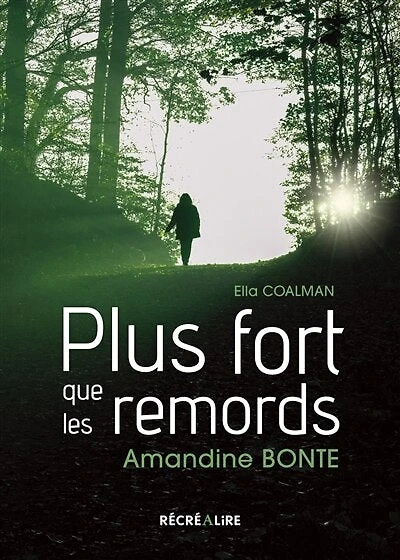 Plus fort que les remords : et si tout ne se jouait pas pendant l'enfance ? ou Le droit à la résilience : l'histoire vraie d'Amandine Bonte: et si tout ne se jouait pas pendant l'enfance ? ou Le droit à la résilience