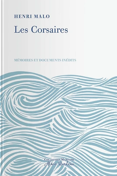 Les corsaires: mémoires et documents inédits