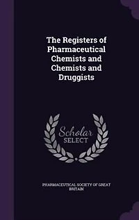 The Registers of Pharmaceutical Chemists and Druggists