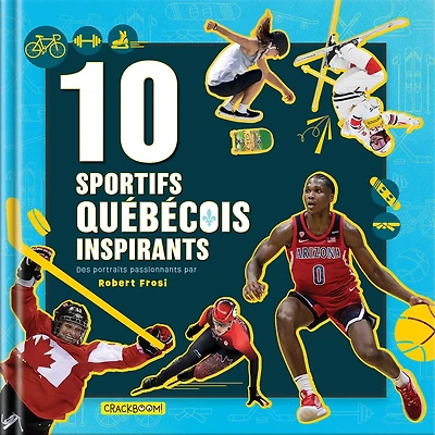 10 sportifs québécois inspirants : des portraits passionnants: des portraits passionnants