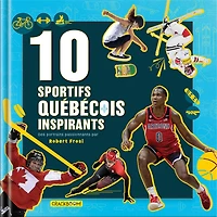 10 sportifs québécois inspirants : des portraits passionnants: des portraits passionnants