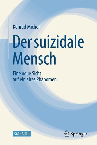 Der suizidale Mensch: Eine neue Sicht auf ein altes Phanomen