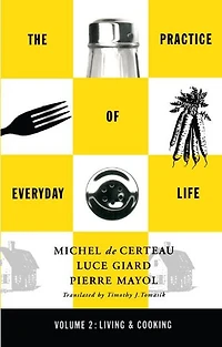 Practice of Everyday Life: Volume 2: Living and Cooking