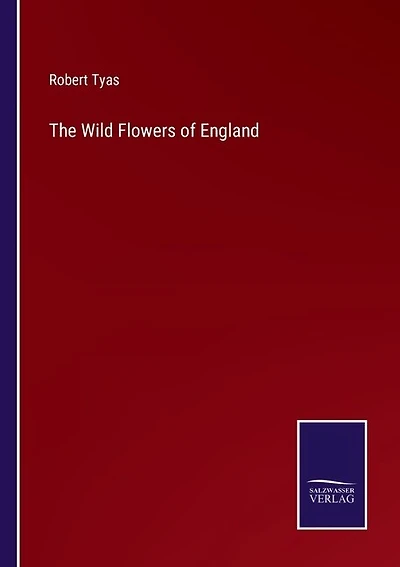 The Wild Flowers of England