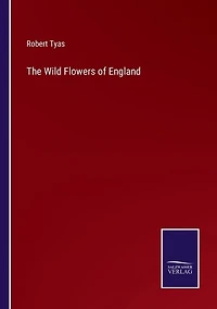 The Wild Flowers of England
