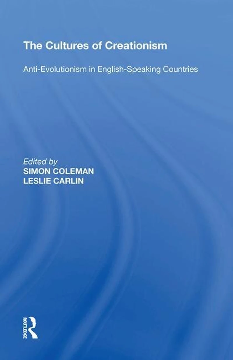 The Cultures of Creationism: Anti-Evolutionism English-Speaking Countries