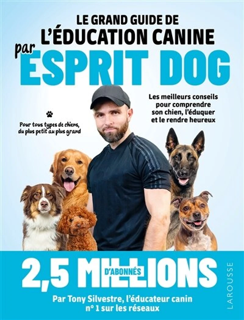 le grand guide de l'éducation canine par Esprit dog: les meilleurs conseils pour comprendre son chien, l'éduquer et rendre heureux