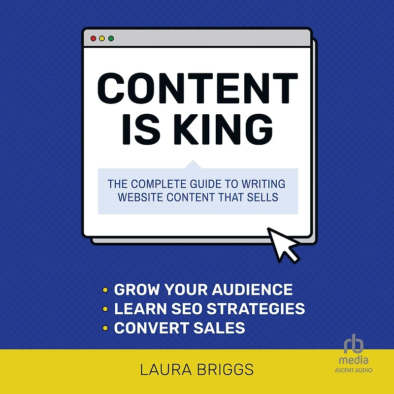 Content is King: The Complete Guide to Writing Website That Sells