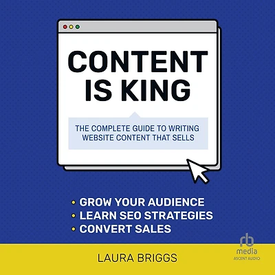 Content is King: The Complete Guide to Writing Website That Sells