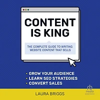 Content is King: The Complete Guide to Writing Website That Sells