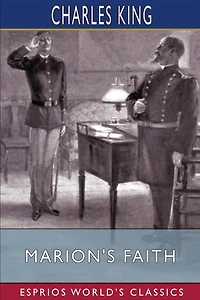 Marion's Faith (Esprios Classics): A Sequel to the Colonel's Daughter