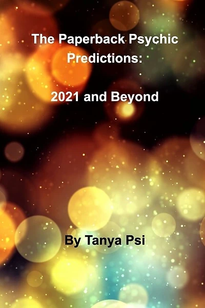 The Paperback Psychic Predictions: 2021 And Beyond