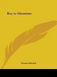 Key to Ghostism: Science and Art Unlock Its Mysteries (Classic Reprint)
