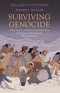 Surviving Genocide: Native Nations And The United States From American Revolution To Bleeding Kansas