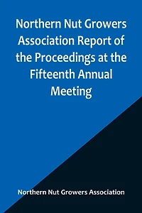 Northern Nut Growers Association Report of the Proceedings at the Fifteenth Annual Meeting; New York City, September 3, 4 and 5, 1924