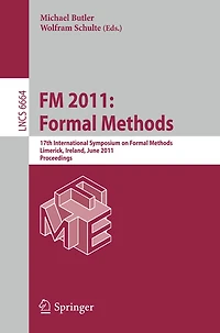 Fm 2011: Formal Methods: 17th International Symposium on Formal Methods, Limerick, Ireland, June 20-24, 2011, Proceeding: 17th International Symposium on Formal Methods, Limerick, Ireland, June 20-24, 2011, Proceedings