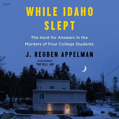 While Idaho Slept: the Hunt for Answers Murders of Four College Students