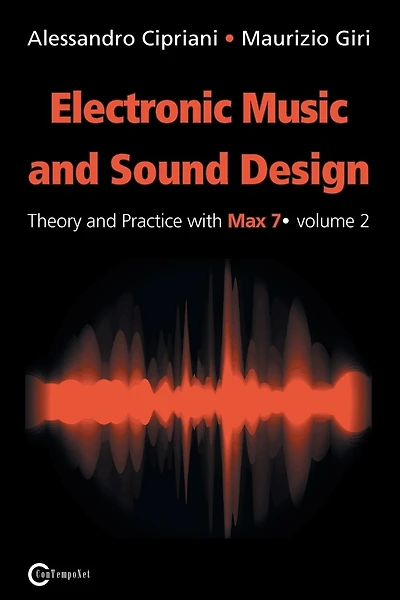 Electronic Music and Sound Design - Theory and Practice with Max 7 - Volume 2 (Second Edition)