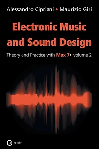Electronic Music and Sound Design - Theory and Practice with Max 7 - Volume 2 (Second Edition)