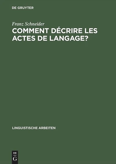 Comment décrire les actes de langage?: De la linguistique pragmatique à la lexicographie: "La belle affaire!" et "Tu m'en diras tant!"