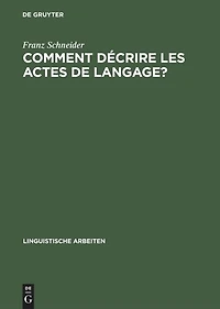 Comment décrire les actes de langage?: De la linguistique pragmatique à la lexicographie: "La belle affaire!" et "Tu m'en diras tant!"