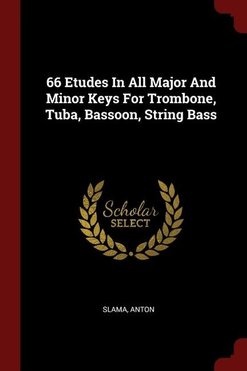 66 Etudes All Major And Minor Keys For Trombone, Tuba, Bassoon, String Bass