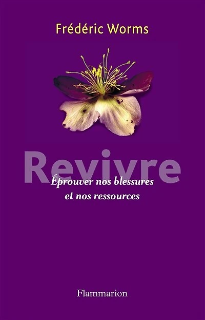 Revivre : éprouver nos blessures et ressources: ressources