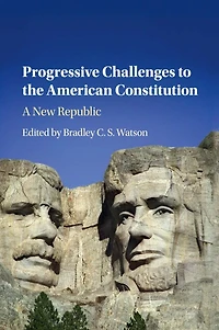 Progressive Challenges to the American Constitution: A New Republic