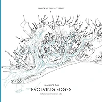 Jamaica Bay Pamphlet Library 11: Jamaica Bay Evolving Edges