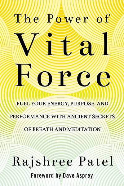 The Power of Vital Force: Ancient Secrets to Transform How You Think, Feel, and Act