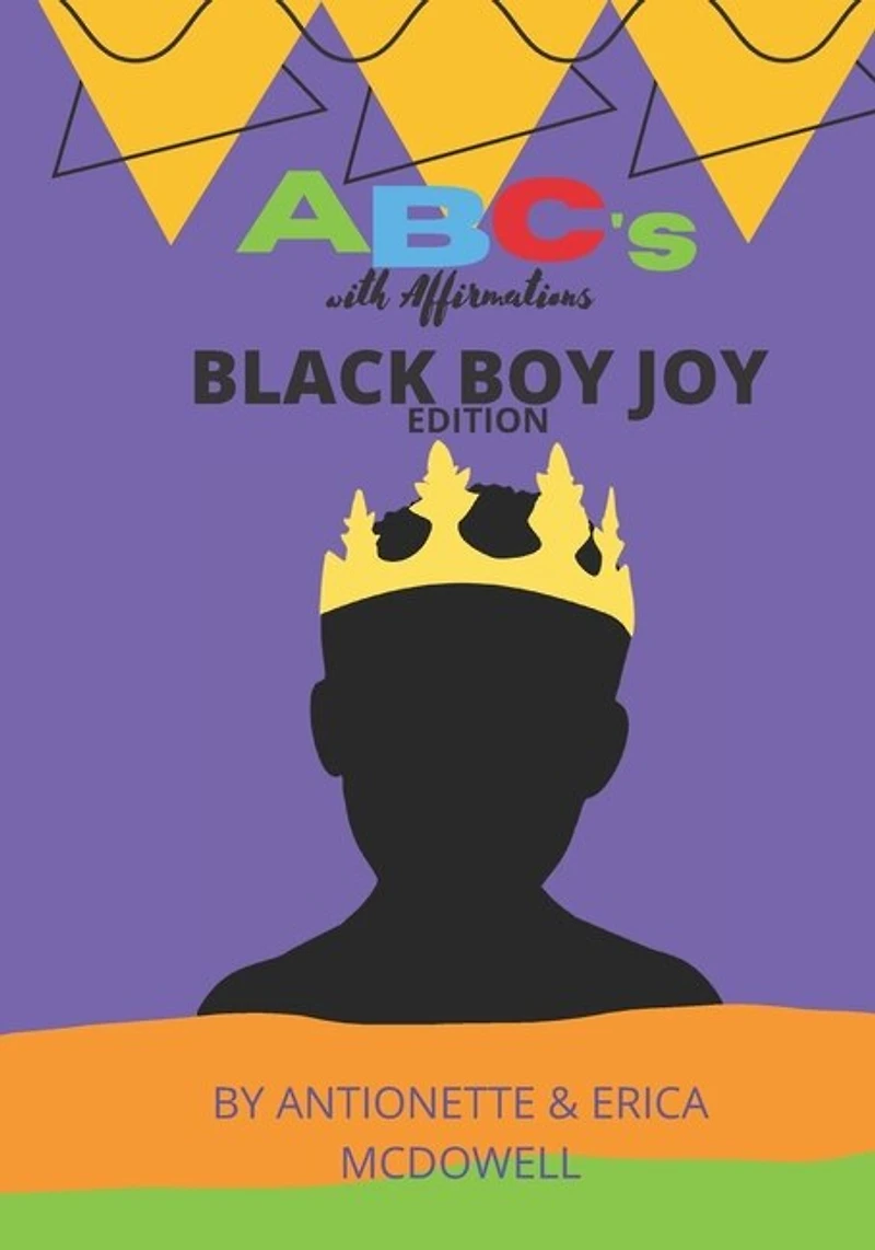 Abc's With Affirmations: Black Boy Joy Edition