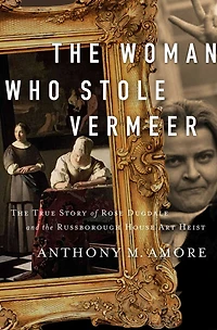 WOMAN WHO STOLE VERMEER: the True Story of Rose Dugdale and Russborough House Art Heist