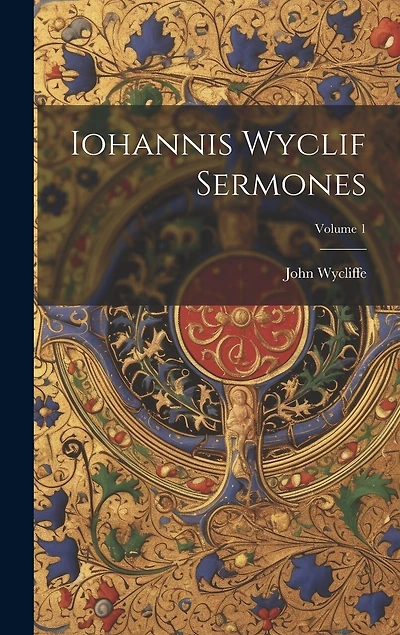 Iohannis Wyclif Sermones; Volume 1