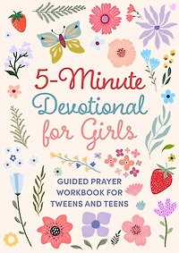 5-Minute Devotional for Girls: Guided Prayer Workbook for Tweens and Teens