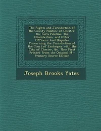 the Rights And Jurisdiction of County Palatine Chester, Earls Palatine, Chamberlain, Other Officers: Disputes Concerning Court Exchequer with City &c., N