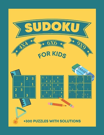 Sudoku For Kids +300 Puzzles With Solutions 4X4 6X6 9X9: Activity Puzzle Book For children Age +4 - + 300 Puzzles with Solutions